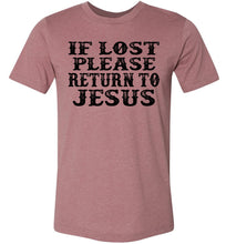Load image into Gallery viewer, If Lost Please Return To Jesus Christian Quotes Tees Heather Mauve