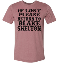 Load image into Gallery viewer, If Lost Please Return To Blake Shelton Shirt canvas Heather Mauve