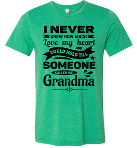 I Never Knew How Much My Heart Could Hold Grandma shirts green