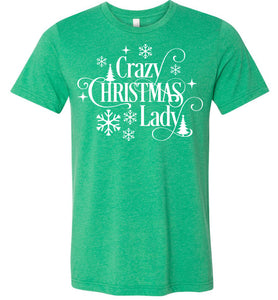 Crazy Christmas Lady Christmas Shirts For Women kelly green