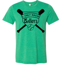 Load image into Gallery viewer, I Only Raise Ballers Baseball Parent Shirt kelly green