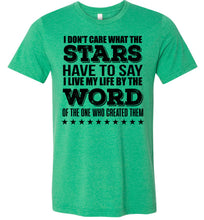 Load image into Gallery viewer, I Don't Care What The Stars Have To Say Christian Quote Tees green