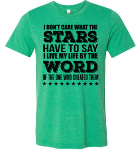 I Don't Care What The Stars Have To Say Christian Quote Tees green