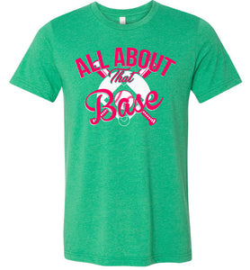 All About That Base Softball Shirts heather Kelly green