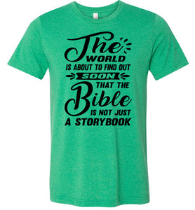 The Bible Is Not Just A Storybook Christian Quote Shirts green