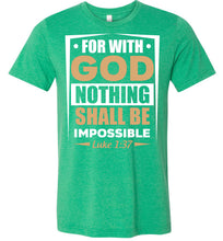 Load image into Gallery viewer, For With God Nothing Shall Be Impossible Luke 1:37 Christian Bible Verses T-Shirts kelly green