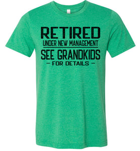 Retired Under New Management See Grandkids For Details T Shirt green