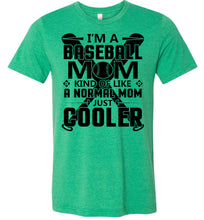 Load image into Gallery viewer, Baseball Mom Just Cooler Baseball Mom Shirt green