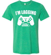 Load image into Gallery viewer, I'm Lagging Gamer Shirts For Guys & Girls funny gamer t shirts green