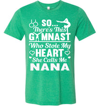Load image into Gallery viewer, Gymnast Stole My Heart Calls Me Nana Gymnastics Nana Shirts green
