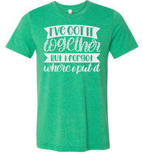 Load image into Gallery viewer, I've Got It Together But I Forgot Where I Put It Mom Quote Shirts kelly green