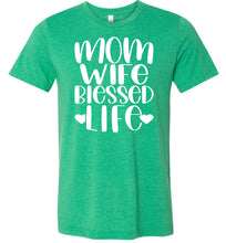 Load image into Gallery viewer, Mom Wife Blessed Life Mom TShirt green
