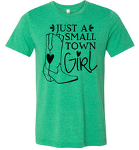 Load image into Gallery viewer, Just A Small Town Girl Country Cowgirl T Shirts heather kelly green