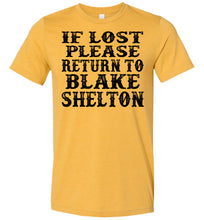 Load image into Gallery viewer, If Lost Please Return To Blake Shelton Shirt canvas heather mustard