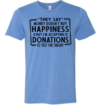 Load image into Gallery viewer, They Say Money Doesn't Buy Happiness Funny Quote Tee blue
