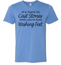 Load image into Gallery viewer, Christian Quote Shirts, It's Hard To Cast Stones When You're Busy Washing Feet blue