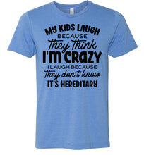 Load image into Gallery viewer, My Kids Laugh Because They Think I'm Crazy Funny Parent Shirts blue