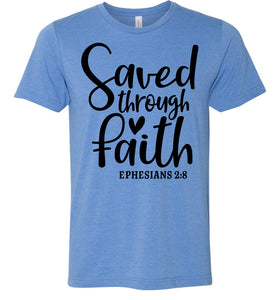 Saved Through Faith Christian Bible Verse T Shirts blue