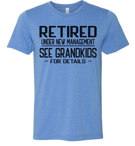 Retired Under New Management See Grandkids For Details T Shirt blue