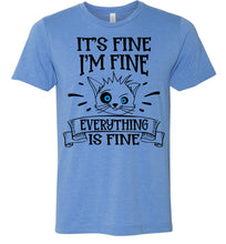 Load image into Gallery viewer, It's Fine I'm Fine Everything Is Fine Funny Cat Shirts blue