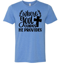 Load image into Gallery viewer, Where God Guides He Provides Christian Quote Tee blue