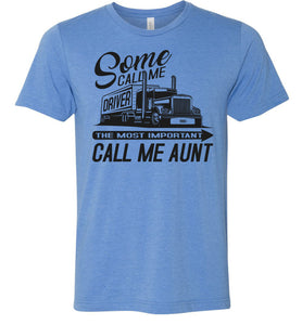 Some Call Me Driver The Most Important Call Me Aunt Lady Trucker Shirts blue