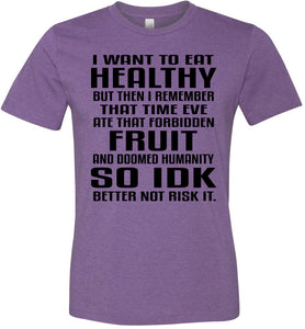I Want To Eat Healthy Funny Christian Quote T Shirts purple