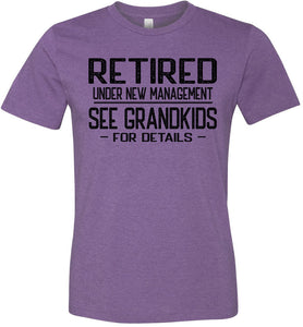 Retired Under New Management See Grandkids For Details T Shirt purple