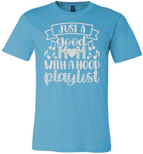 Load image into Gallery viewer, Just A Good Mom With A Hood Playlist Mom Quote Shirts turquise
