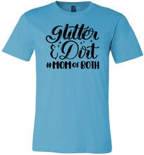 Load image into Gallery viewer, Glitter & Dirt Mom Of Both Mom Quote Shirts turquise