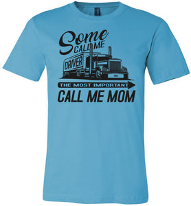 The Most Important Call Me Mom Lady Trucker Shirts turquise
