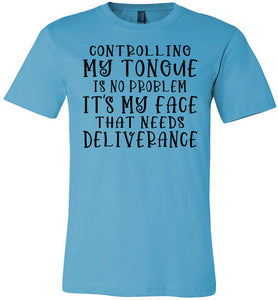 Controlling My Tongue Is No Problem Tshirt turquise