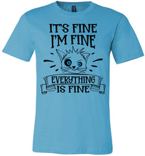 Load image into Gallery viewer, It's Fine I'm Fine Everything Is Fine Funny Cat Shirts turquise