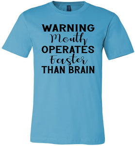 Warning Mouth Operates Faster Than Brain Funny Quote Tee turquise