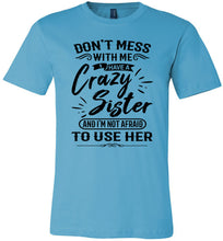 Load image into Gallery viewer, Crazy Sister T-Shirts, Sister gifts funny, Funny sister t-shirt sayings turquise