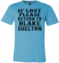 Load image into Gallery viewer, If Lost Please Return To Blake Shelton Shirt canvas turquise