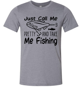 Just Call Me Pretty And Take Me Fishing T Shirts For Women heather storm