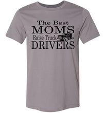 Load image into Gallery viewer, The Best Moms Raise Truck Drivers Trucker's Mom Shirt storm