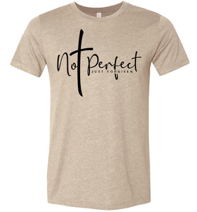 Not Perfect Just Forgiven Christian Quote Shirts tan