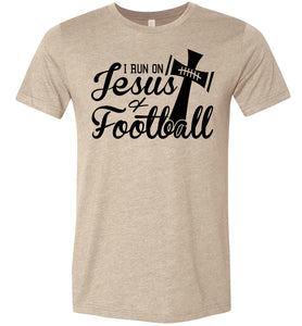I Run On Jesus And Football Christian Football Shirts tan