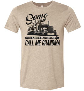 Some Call Me Driver The Most Important Call Me Grandma Lady Trucker Shirts tan