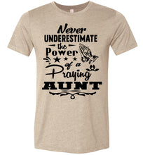 Load image into Gallery viewer, Never Underestimate The Power Of A Praying Aunt T-Shirt tan