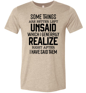 Funny Quote Shirts, Some Things Are Better Left Unsaid heather tan