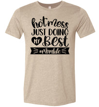 Load image into Gallery viewer, Hot Mess Just Doing My Best MomLife Funny Mom T-shirt tan