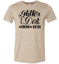 Load image into Gallery viewer, Glitter & Dirt Mom Of Both Mom Quote Shirts tan