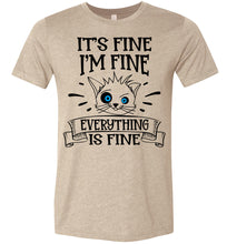 Load image into Gallery viewer, It's Fine I'm Fine Everything Is Fine Funny Cat Shirts tan