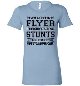 I'm A Cheer Flyer Funny Cheer Flyer Shirts Bella Ladies baby blue