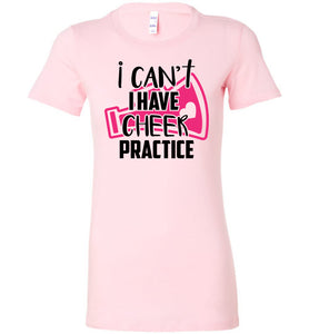 I Can't I Have Cheer Practice Funny Cheerleading T Shirts pink