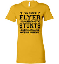 Load image into Gallery viewer, I'm A Cheer Flyer Funny Cheer Flyer Shirts Bella Ladies gold