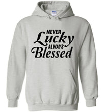 Load image into Gallery viewer, Never Lucky Always Blessed Hoodie ash